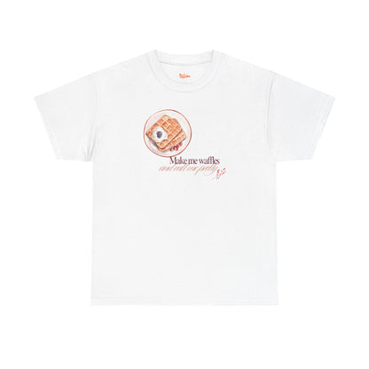 Graphic Tee Make Me Waffles Call Me Pretty Unisex T-Shirt