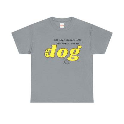 'The More People I Meet, The More I Love My Dog' Dog Lover T-Shirt