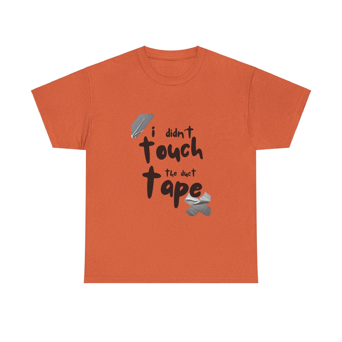 Duct Tape Unisex Tee - I Didn't Touch the Duct Tape