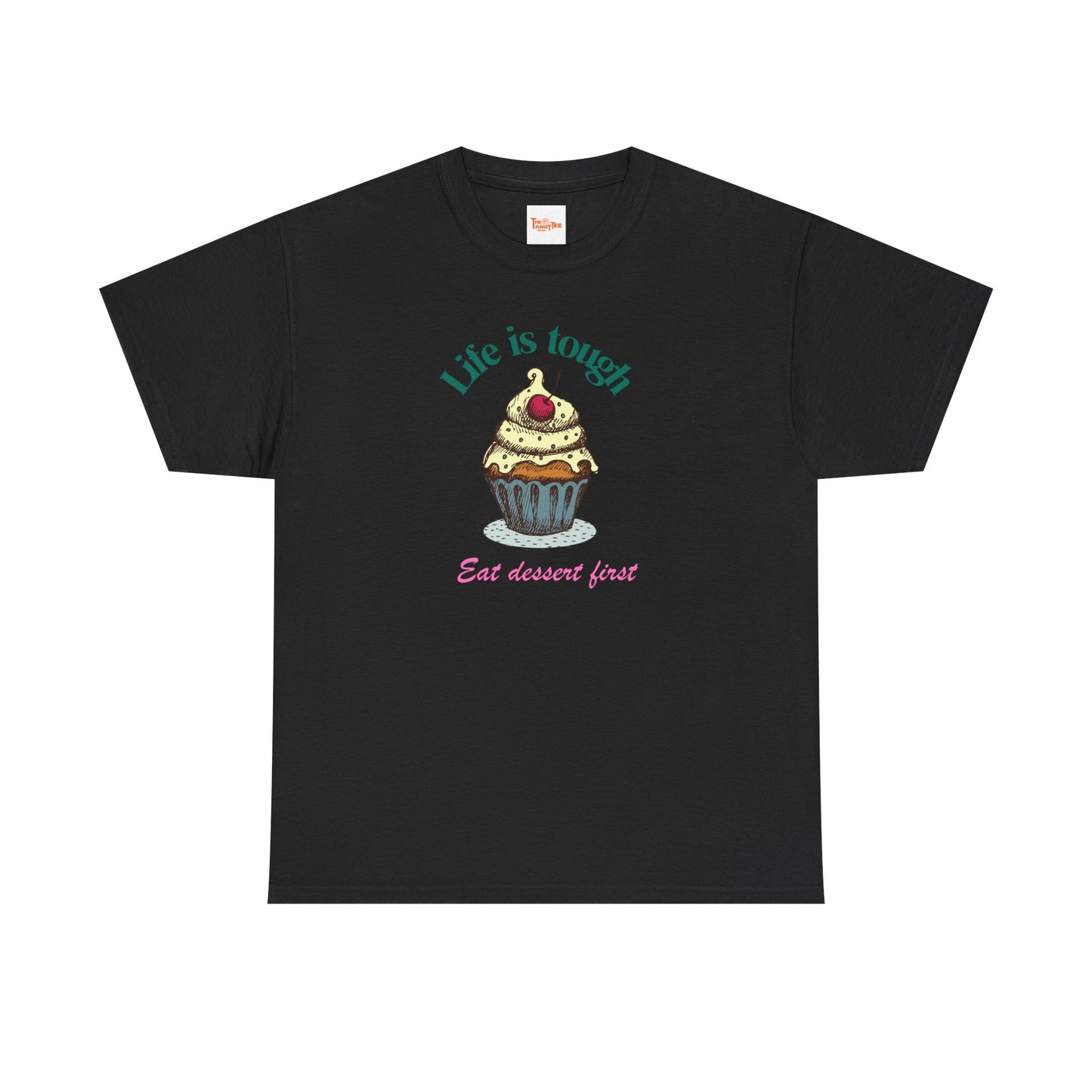 Cupcake Tee - Life is Short, Eat Dessert First Unisex Heavy Cotton
