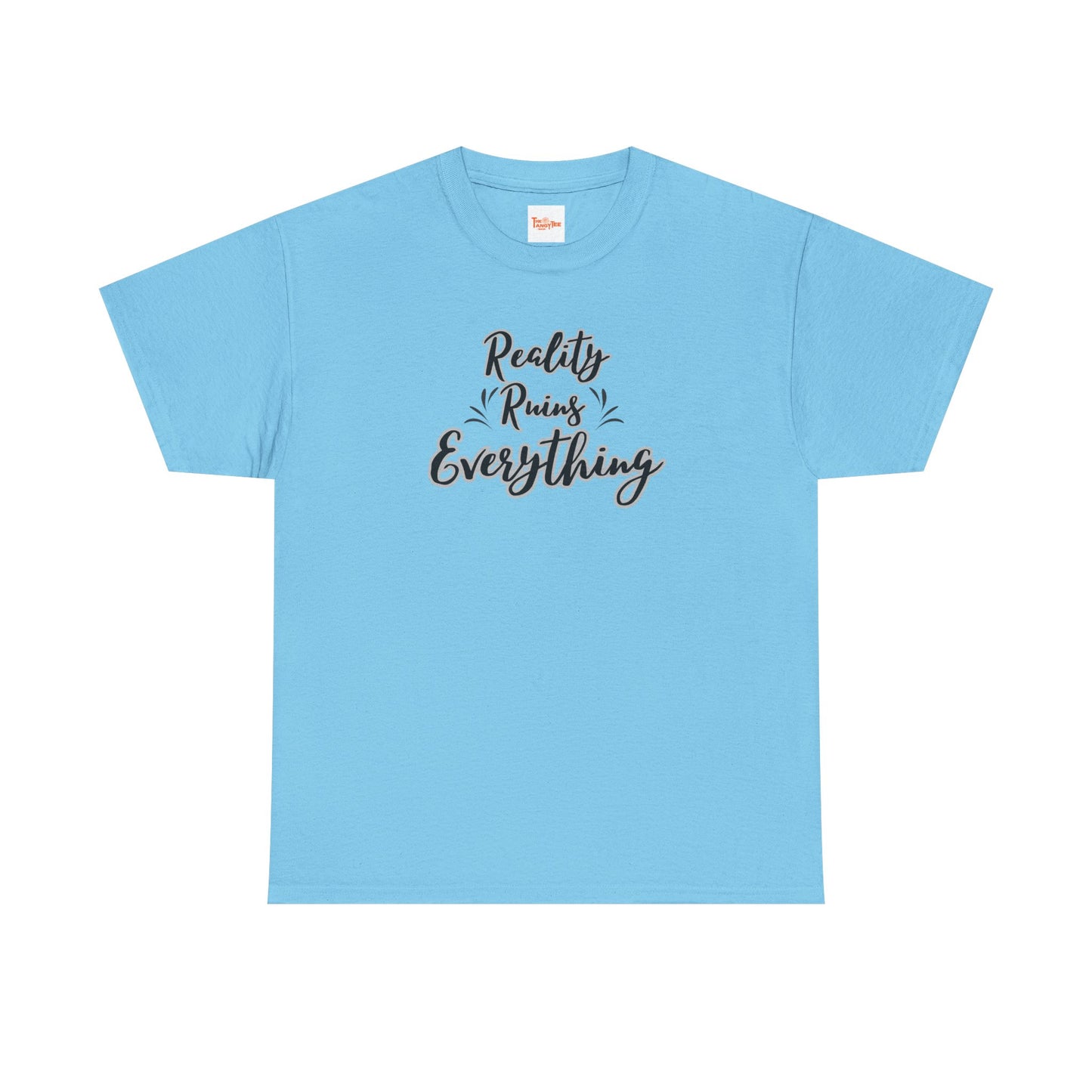 Reality Ruins Everything Tee