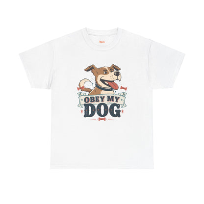 Obey My Dog T-Shirt — Happy Dog Graphic Tee