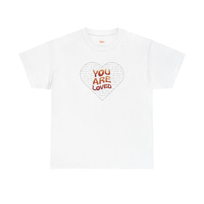 You Are Loved Heart T-Shirt — Inspirational Graphic Tee