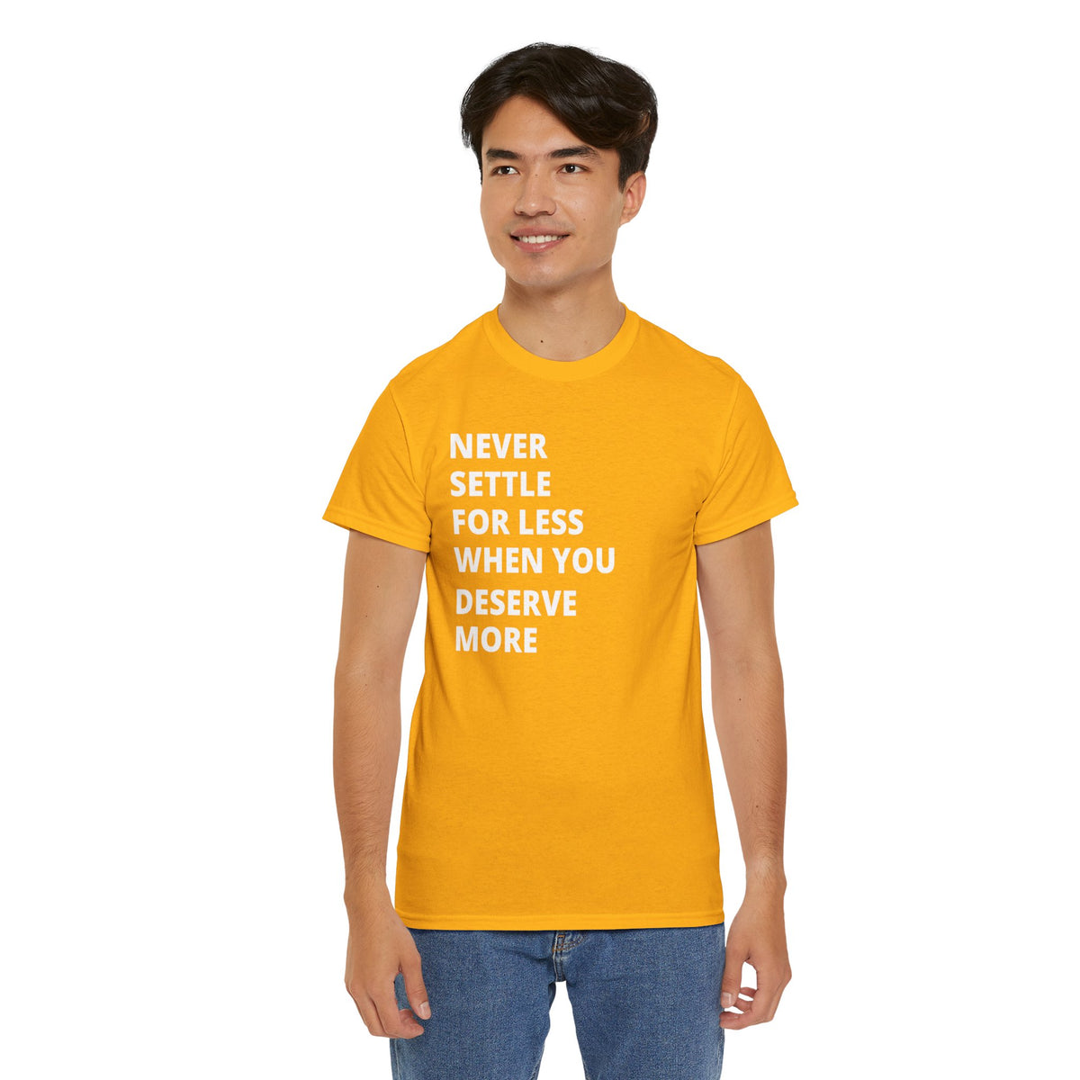 Motivational Tee — "Never Settle for Less When You Deserve More"