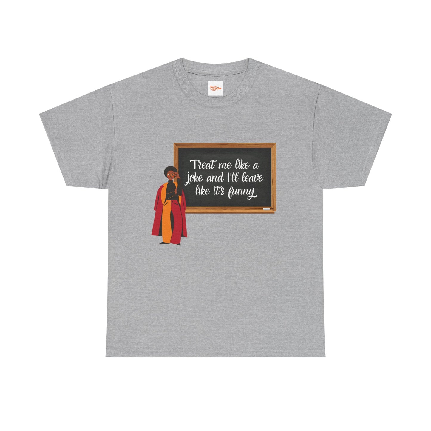 Treat Me Like a Joke - Graphic Tee