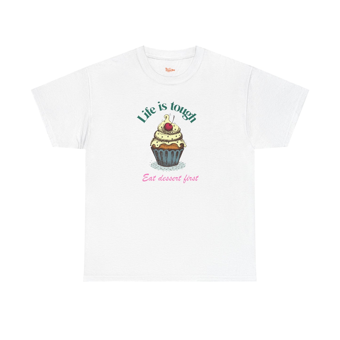 Cupcake Tee - Life is Short, Eat Dessert First Unisex Heavy Cotton