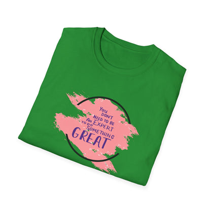 You Don't Need to Be an Expert Tee — Pink Paint Splash Inspirational T-Shirt