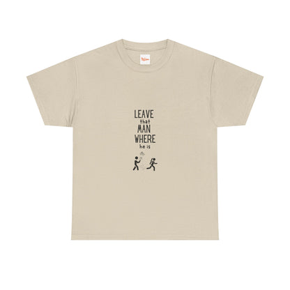Graphic Leave That Man Unisex Tee