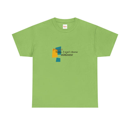 T-Shirt Maybe Today I Won't Choose Violence Unisex Tee