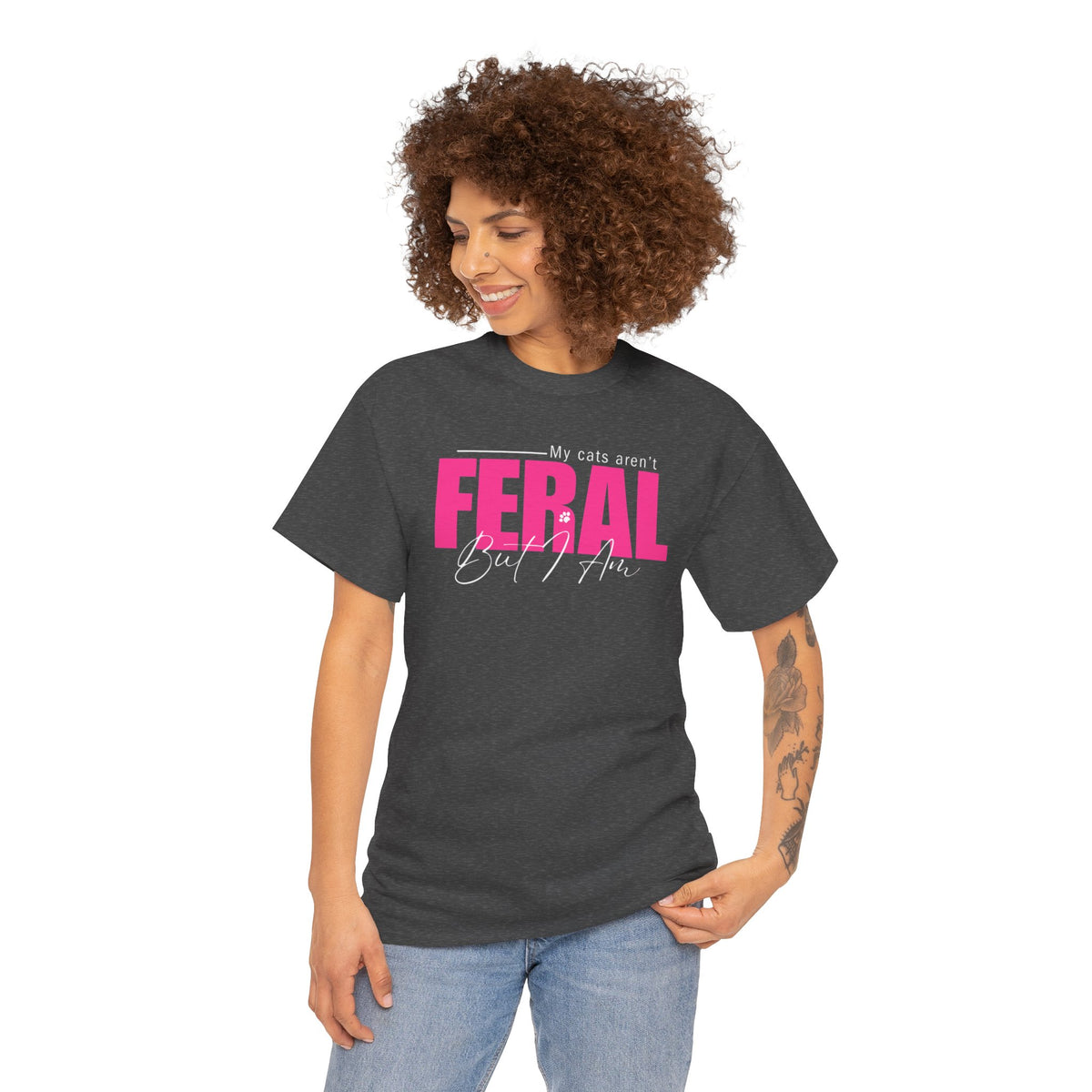 Cat Lover T-Shirt - My Cats Aren't Feral But I Am