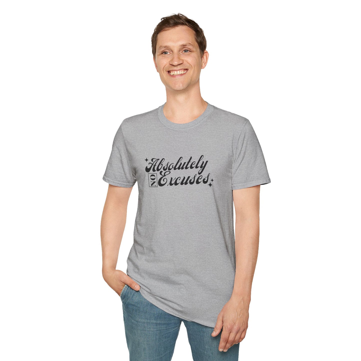 Absolutely No Excuses Unisex T-Shirt