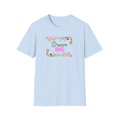 Dream Big Floral Frame T-Shirt — Inspirational Flower Graphic Tee