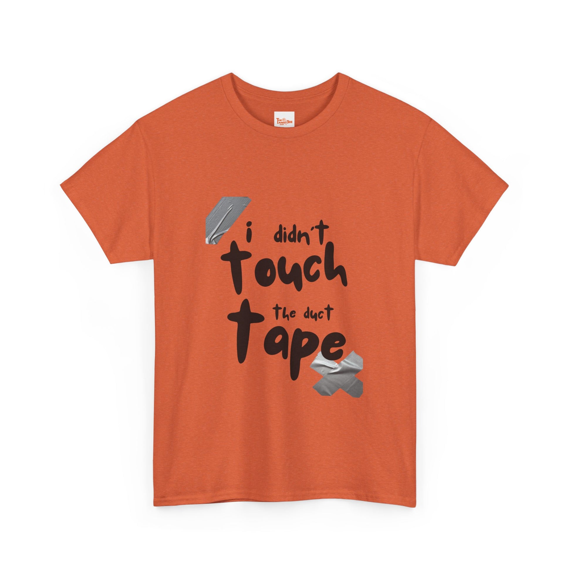 I Didn't Touch the Duct Tape Unisex Tee