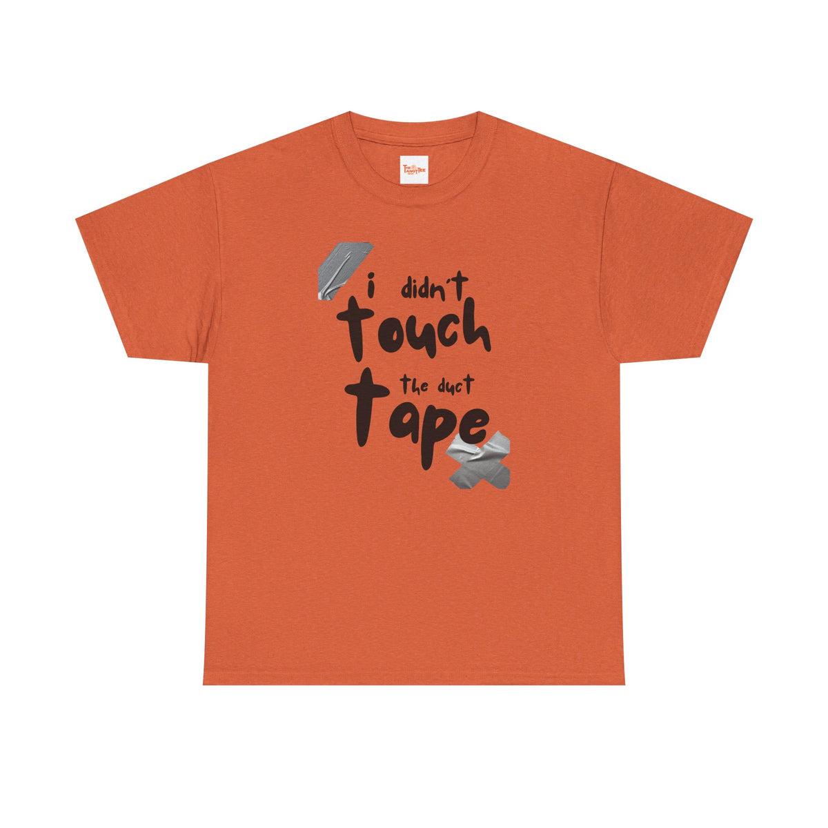 I Didn't Touch the Duct Tape Unisex Tee