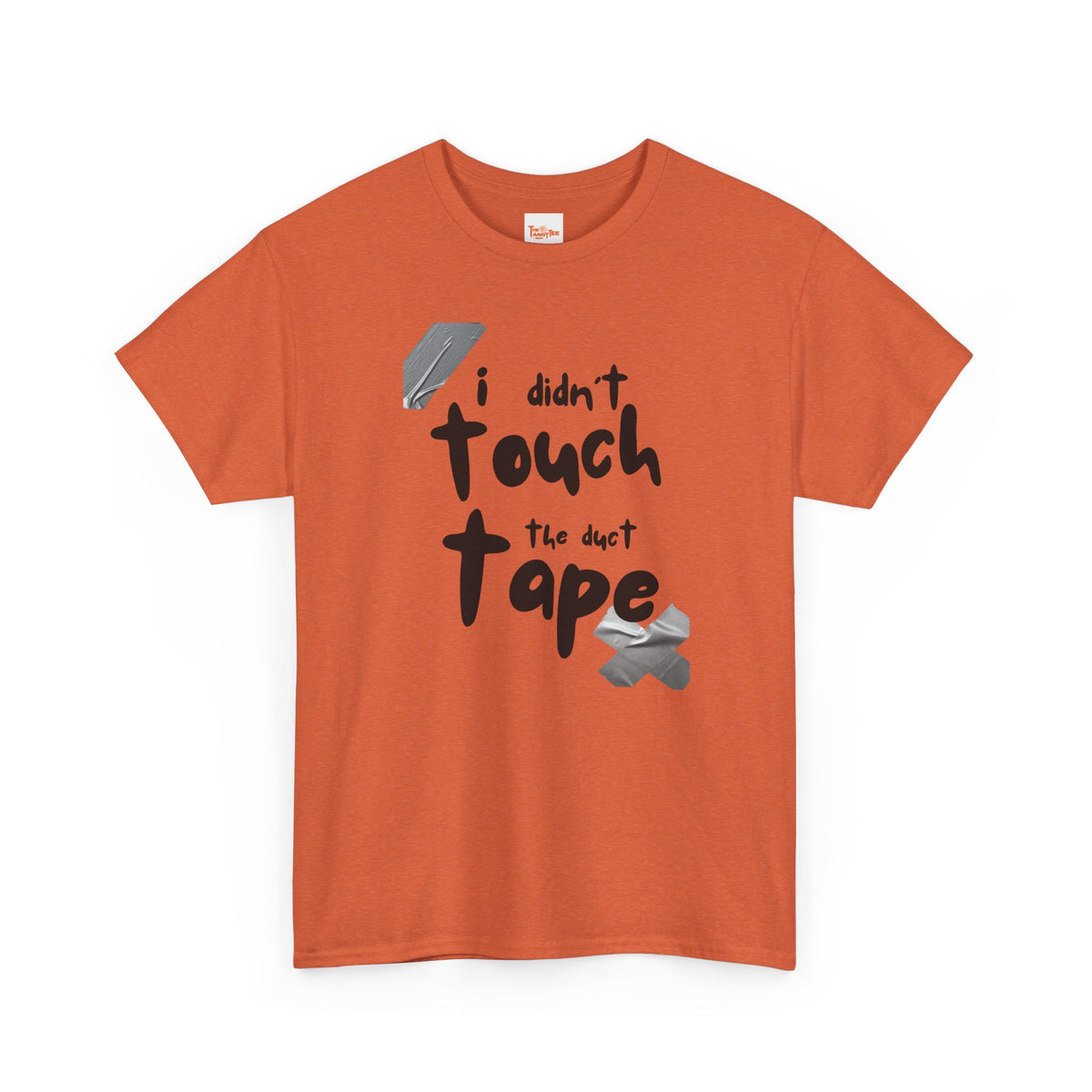 I Didn't Touch the Duct Tape Unisex Tee