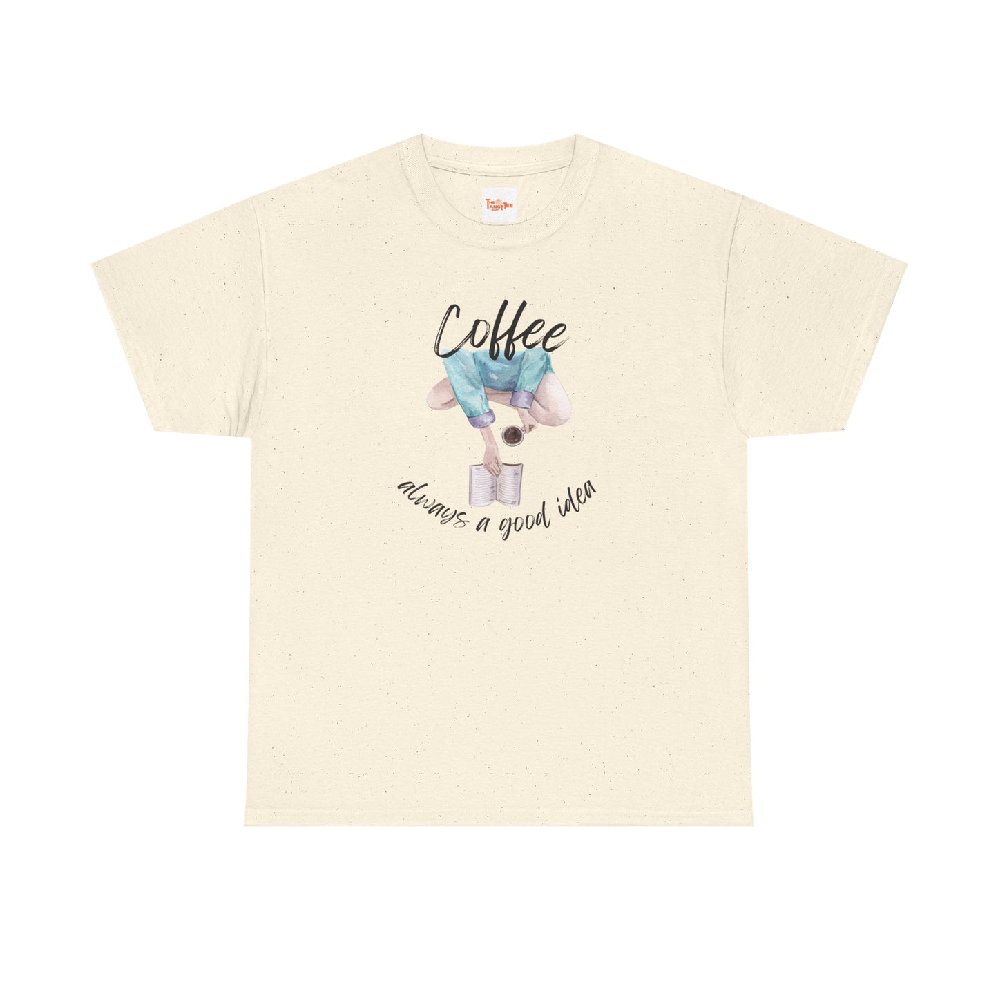 Coffee Always a Good Idea Tee