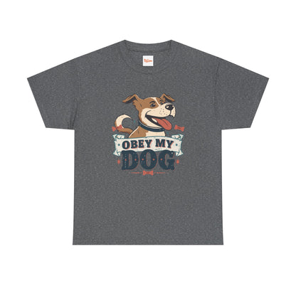 Obey My Dog T-Shirt — Happy Dog Graphic Tee