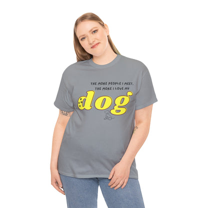 'The More People I Meet, The More I Love My Dog' Dog Lover T-Shirt