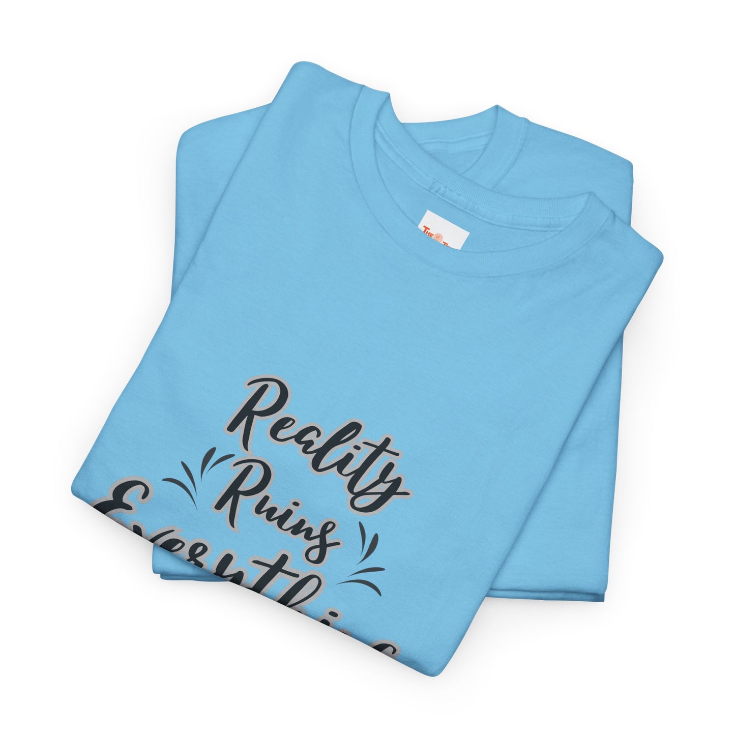 Reality Ruins Everything Tee