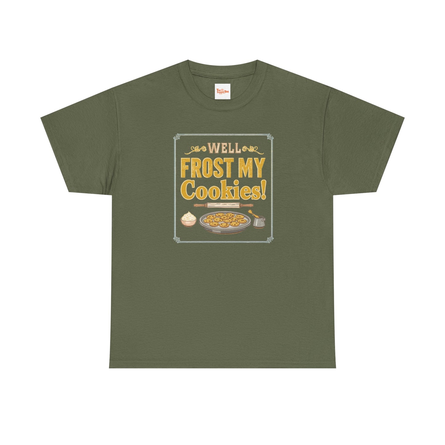 Well…Frost My Cookies! Tee — Funny Baking Shirt for Bakers & Holiday Cookie Lovers